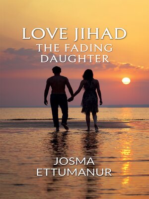 cover image of Love Jihad- the Fading Daughter